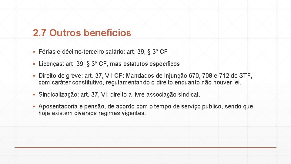 2. 7 Outros benefícios ▪ Férias e décimo-terceiro salário: art. 39, § 3º CF