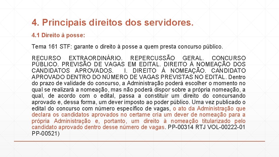 4. Principais direitos dos servidores. 4. 1 Direito à posse: Tema 161 STF: garante