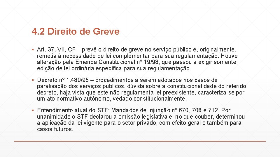 4. 2 Direito de Greve ▪ Art. 37, VII, CF – prevê o direito