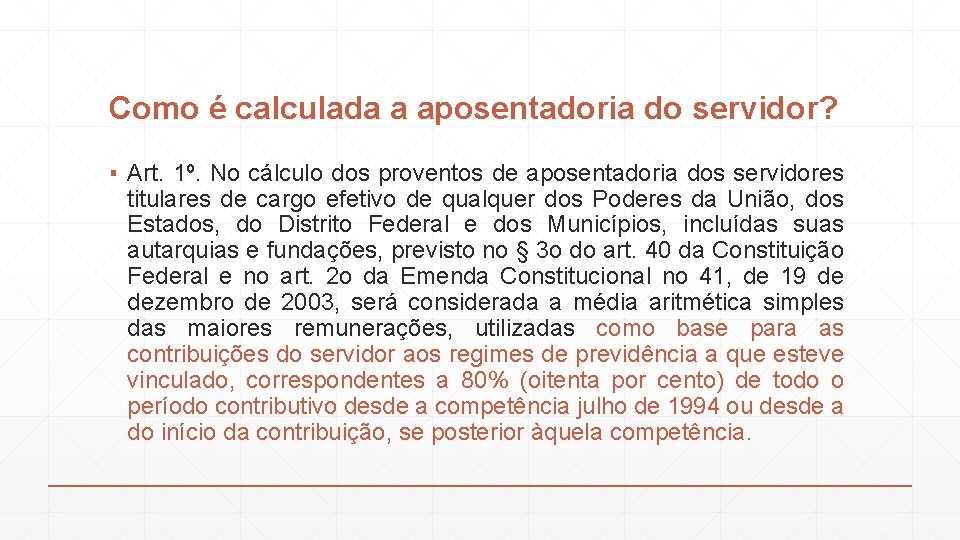 Como é calculada a aposentadoria do servidor? ▪ Art. 1º. No cálculo dos proventos