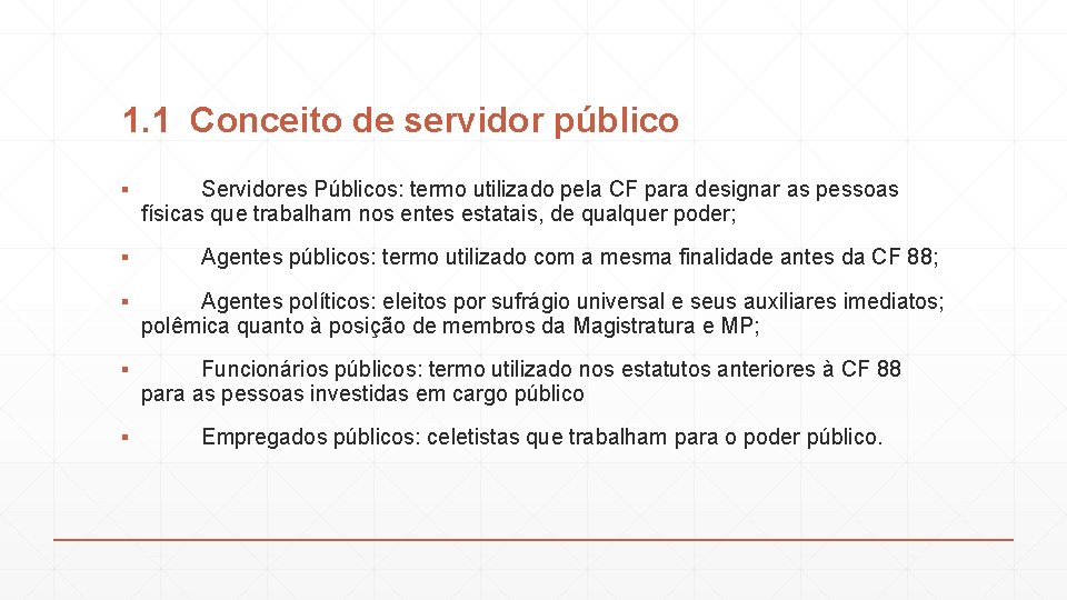 1. 1 Conceito de servidor público ▪ Servidores Públicos: termo utilizado pela CF para