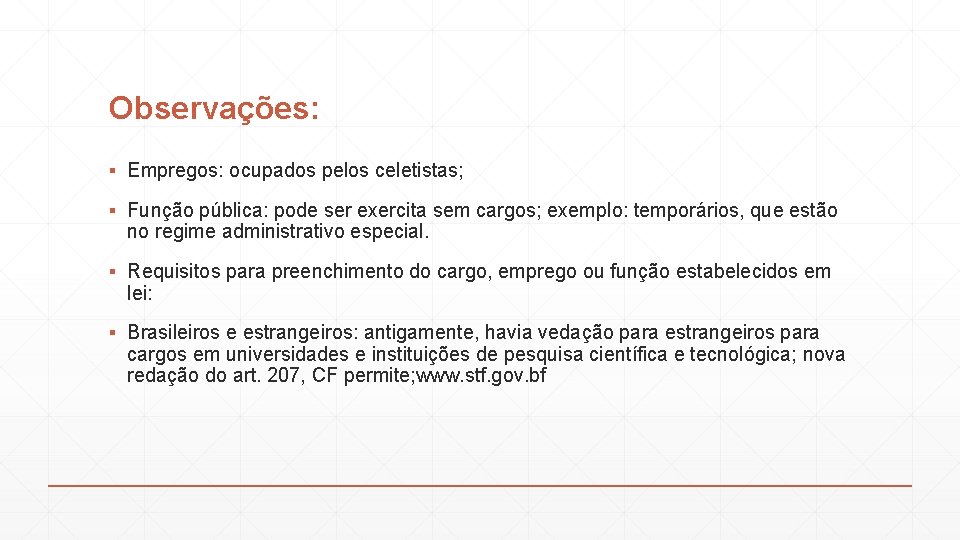 Observações: ▪ Empregos: ocupados pelos celetistas; ▪ Função pública: pode ser exercita sem cargos;