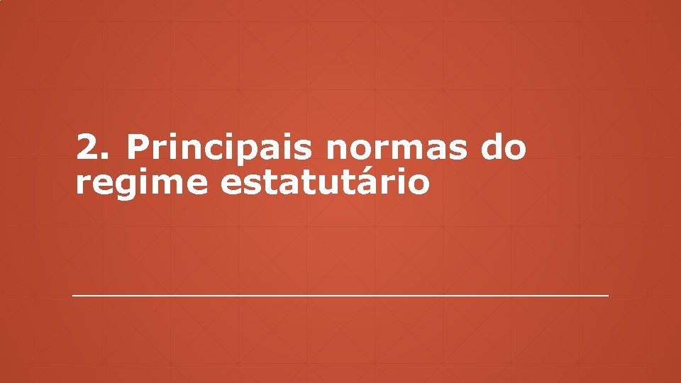 2. Principais normas do regime estatutário 