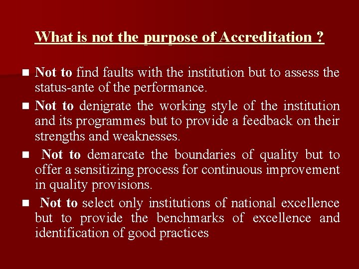 What is not the purpose of Accreditation ? Not to find faults with the
