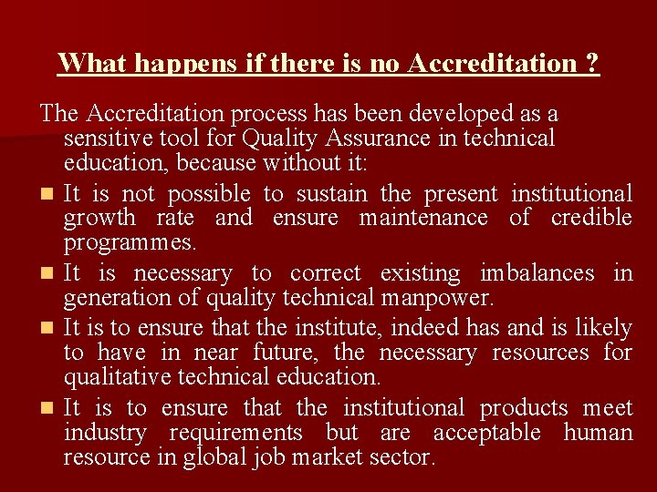 What happens if there is no Accreditation ? The Accreditation process has been developed