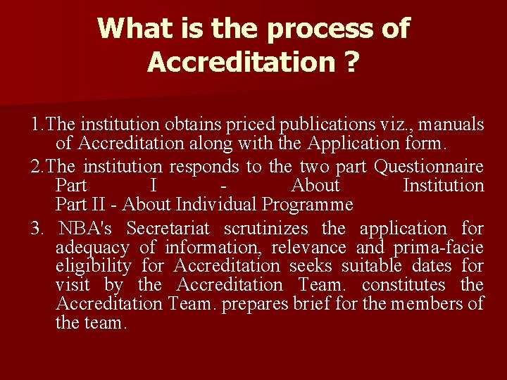 What is the process of Accreditation ? 1. The institution obtains priced publications viz.