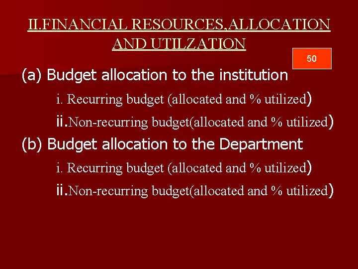 II. FINANCIAL RESOURCES, ALLOCATION AND UTILZATION 50 (a) Budget allocation to the institution i.