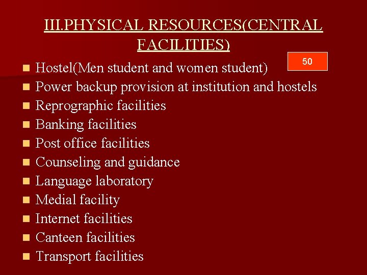 III. PHYSICAL RESOURCES(CENTRAL FACILITIES) n n n 50 Hostel(Men student and women student) Power