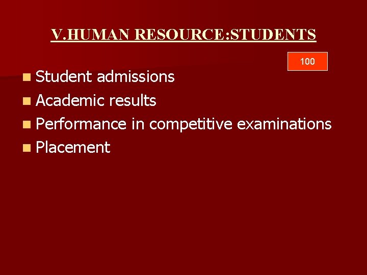 V. HUMAN RESOURCE: STUDENTS n Student 100 admissions n Academic results n Performance in