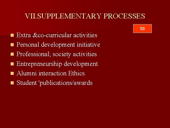 VII. SUPPLEMENTARY PROCESSES 50 n n n Extra &co-curricular activities Personal development initiative Professional;