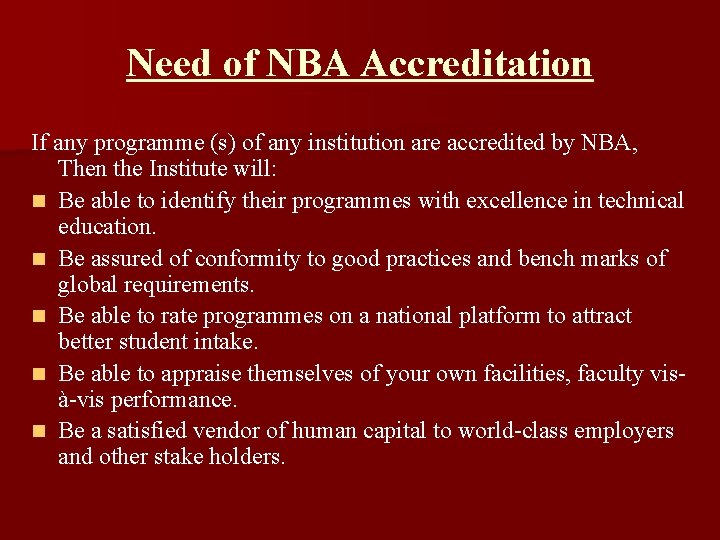 Need of NBA Accreditation If any programme (s) of any institution are accredited by