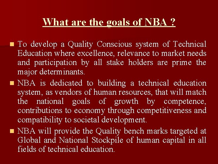 What are the goals of NBA ? To develop a Quality Conscious system of