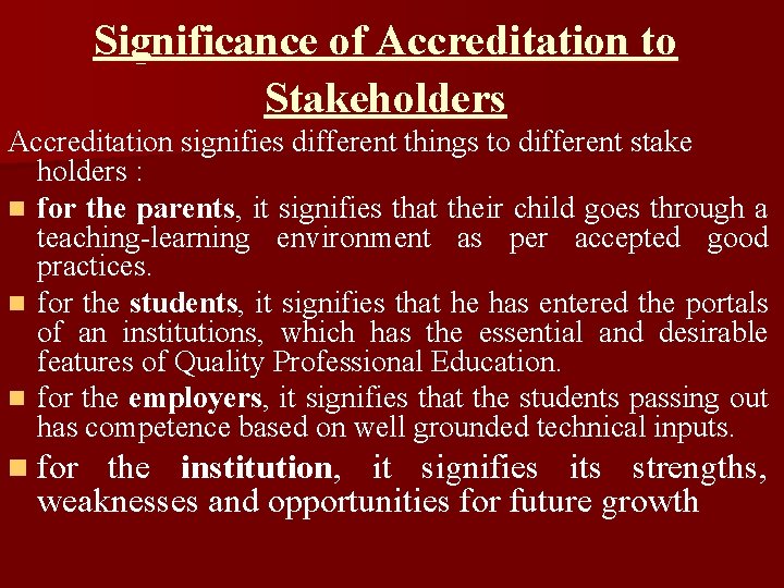 Significance of Accreditation to Stakeholders Accreditation signifies different things to different stake holders :