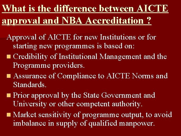 What is the difference between AICTE approval and NBA Accreditation ? Approval of AICTE