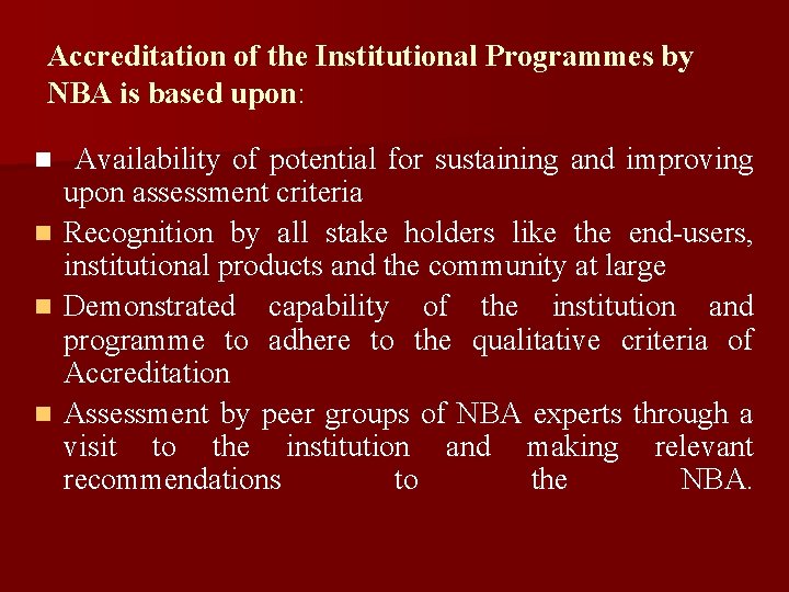 Accreditation of the Institutional Programmes by NBA is based upon: Availability of potential for