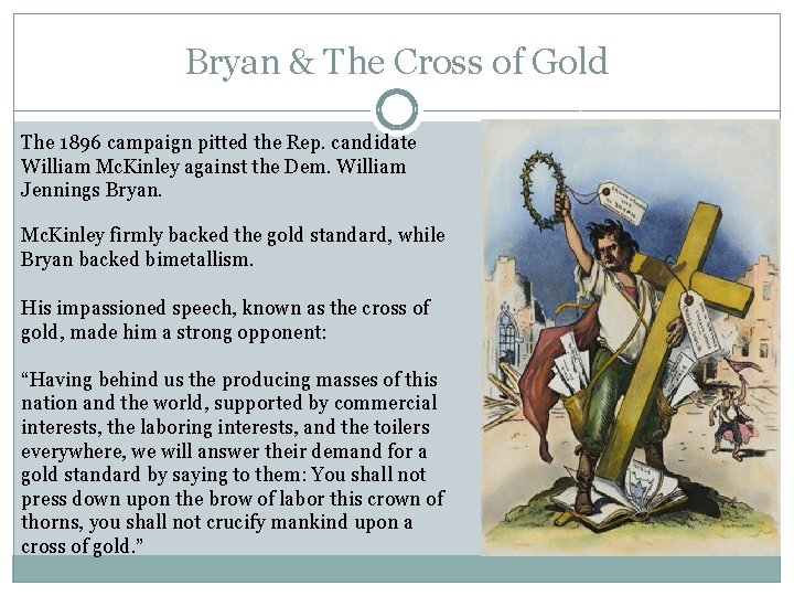 Bryan & The Cross of Gold The 1896 campaign pitted the Rep. candidate William