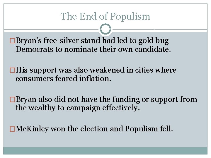 The End of Populism �Bryan’s free-silver stand had led to gold bug Democrats to The End of Populism �Bryan’s free-silver stand had led to gold bug Democrats to
