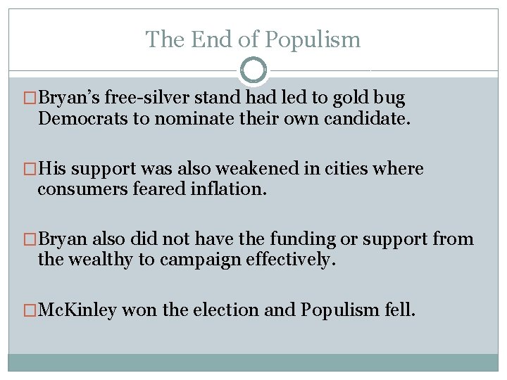 The End of Populism �Bryan’s free-silver stand had led to gold bug Democrats to