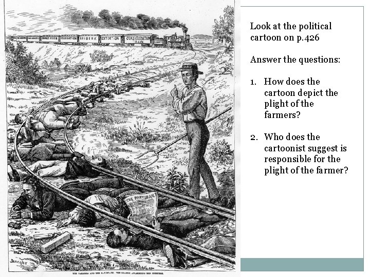 Look at the political cartoon on p. 426 Answer the questions: 1. How does