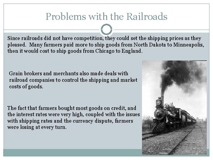 Problems with the Railroads Since railroads did not have competition, they could set the
