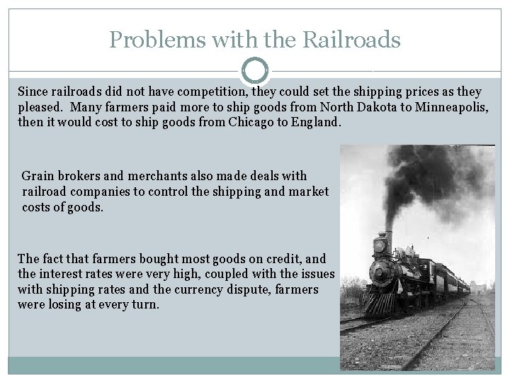 Problems with the Railroads Since railroads did not have competition, they could set the Problems with the Railroads Since railroads did not have competition, they could set the