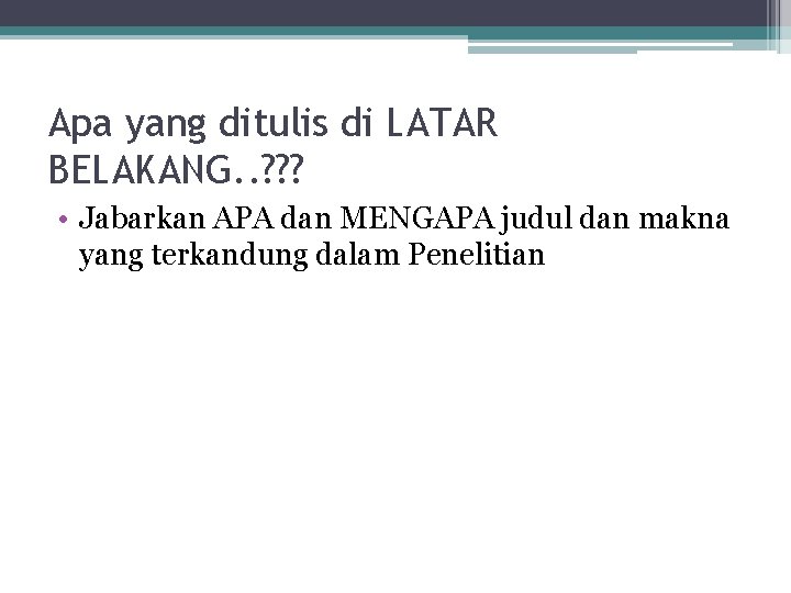 Apa yang ditulis di LATAR BELAKANG. . ? ? ? • Jabarkan APA dan