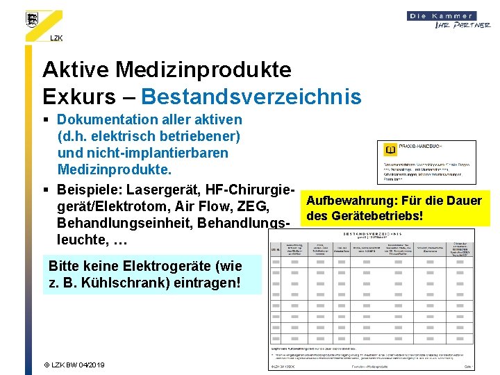 Aktive Medizinprodukte Exkurs – Bestandsverzeichnis § Dokumentation aller aktiven (d. h. elektrisch betriebener) und