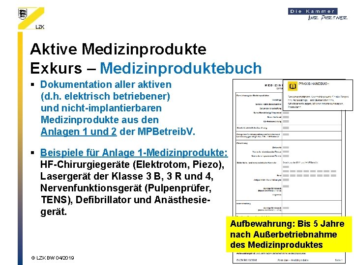 Aktive Medizinprodukte Exkurs – Medizinproduktebuch § Dokumentation aller aktiven (d. h. elektrisch betriebener) und