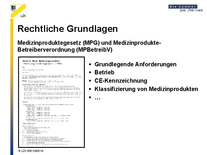 Rechtliche Grundlagen Medizinproduktegesetz (MPG) und Medizinprodukte. Betreiberverordnung (MPBetreib. V) § § § © LZK