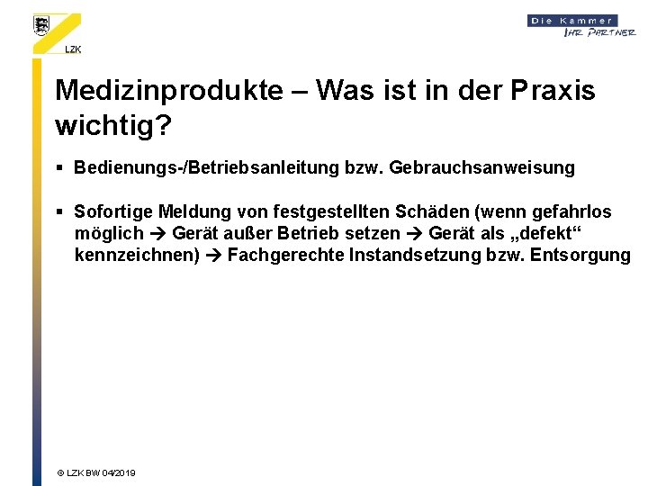 Medizinprodukte – Was ist in der Praxis wichtig? § Bedienungs-/Betriebsanleitung bzw. Gebrauchsanweisung § Sofortige