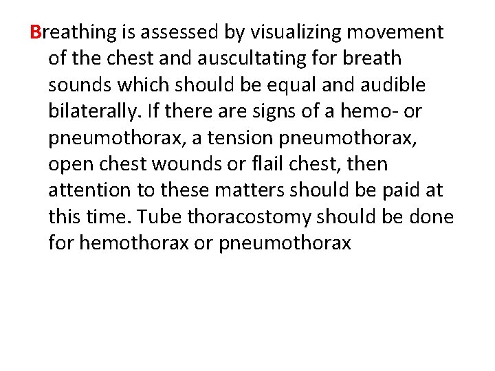 Breathing is assessed by visualizing movement of the chest and auscultating for breath sounds