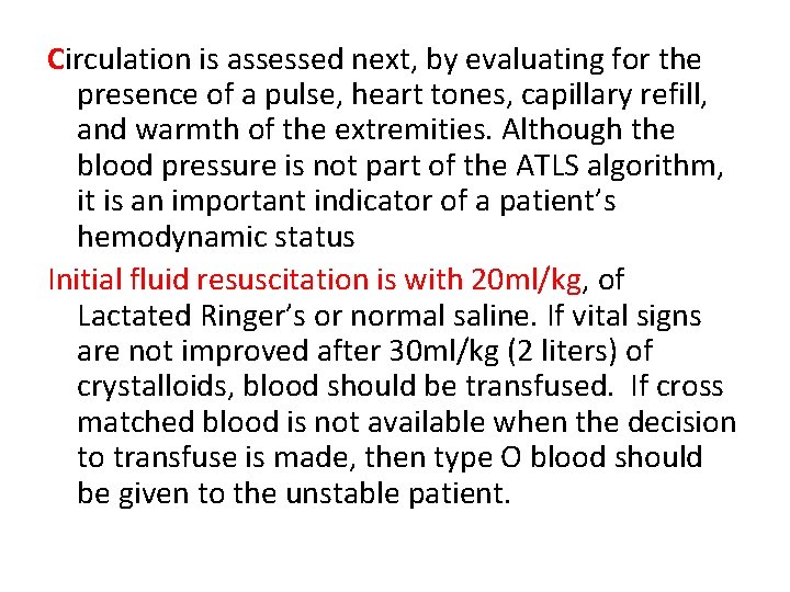 Circulation is assessed next, by evaluating for the presence of a pulse, heart tones,