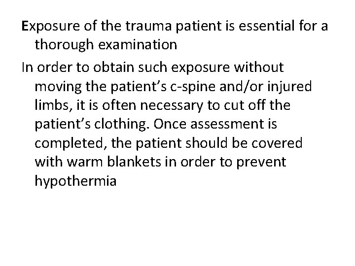 Exposure of the trauma patient is essential for a thorough examination In order to