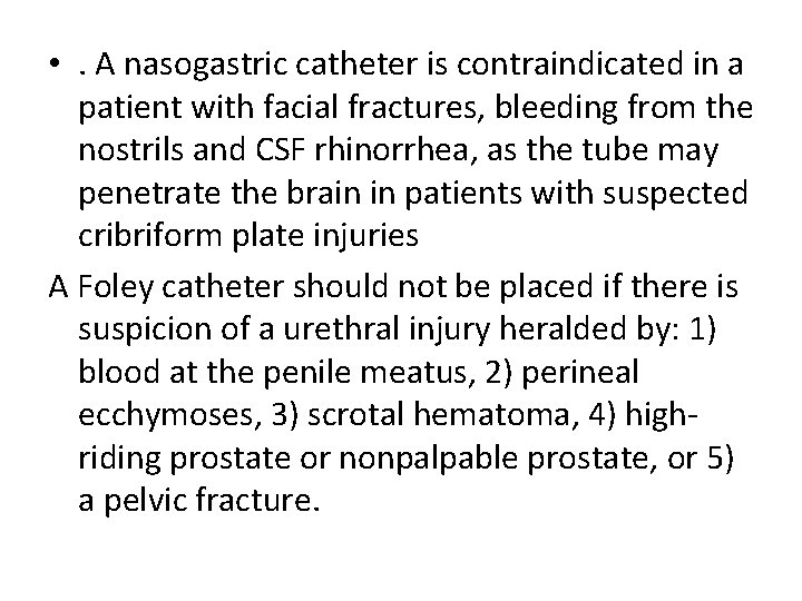  • . A nasogastric catheter is contraindicated in a patient with facial fractures,