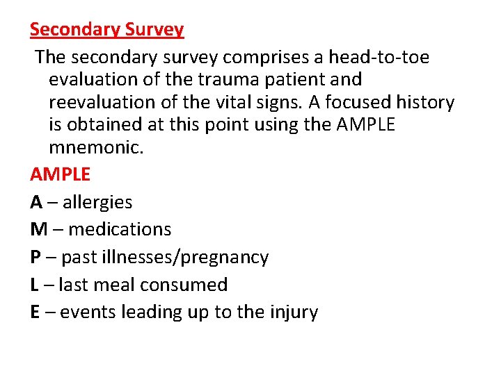 Secondary Survey The secondary survey comprises a head-to-toe evaluation of the trauma patient and