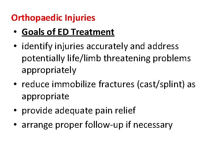 Orthopaedic Injuries • Goals of ED Treatment • identify injuries accurately and address potentially