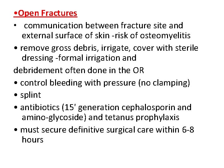  • Open Fractures • communication between fracture site and external surface of skin