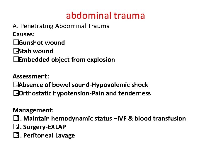 abdominal trauma A. Penetrating Abdominal Trauma Causes: �-Gunshot wound �-Stab wound �-Embedded object from