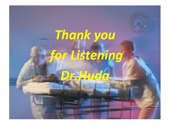 Thank you for Listening Dr. Huda 