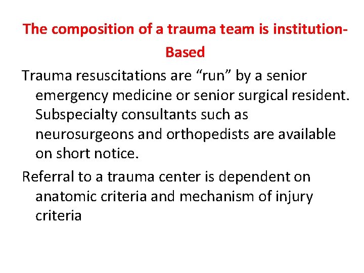 The composition of a trauma team is institution. Based Trauma resuscitations are “run” by