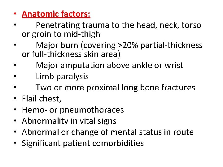  • Anatomic factors: • Penetrating trauma to the head, neck, torso or groin