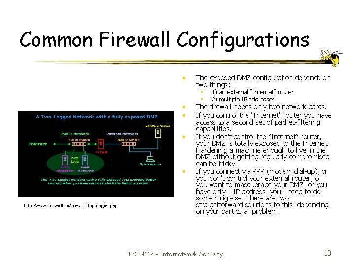 Common Firewall Configurations • • • http: //www. firewall. cx/firewall_topologies. php The exposed DMZ