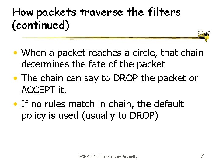 How packets traverse the filters (continued) • When a packet reaches a circle, that