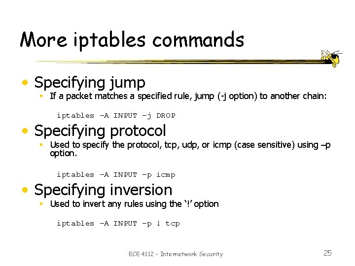 More iptables commands • Specifying jump § If a packet matches a specified rule,