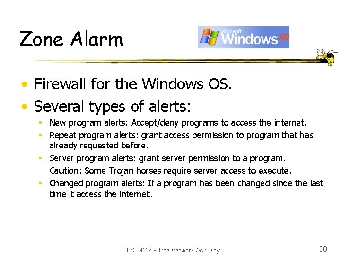 Zone Alarm • Firewall for the Windows OS. • Several types of alerts: §