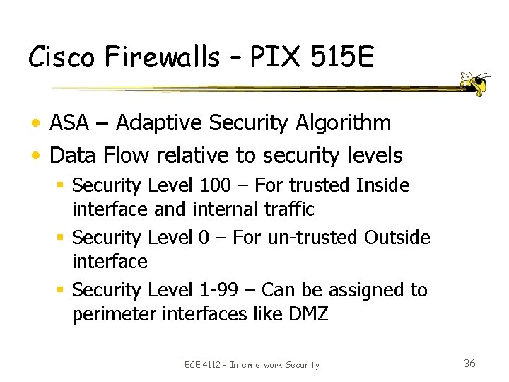 Cisco Firewalls – PIX 515 E • ASA – Adaptive Security Algorithm • Data