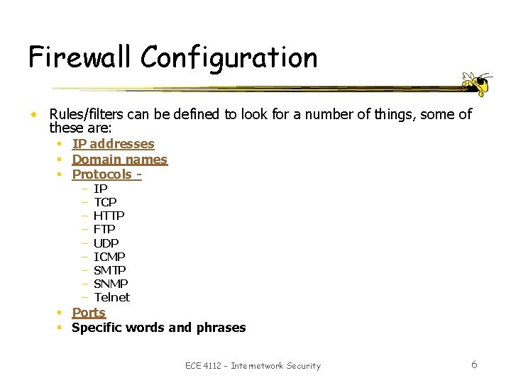 Firewall Configuration • Rules/filters can be defined to look for a number of things,
