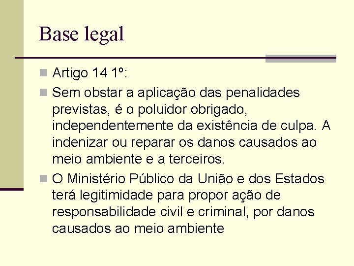 Base legal n Artigo 14 1º: n Sem obstar a aplicação das penalidades previstas,