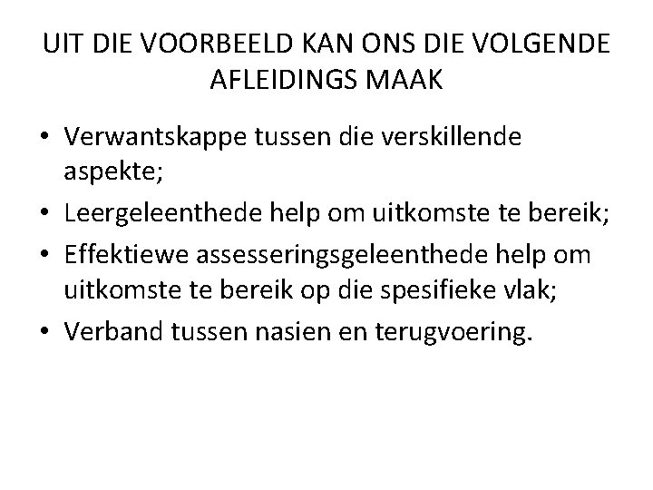 UIT DIE VOORBEELD KAN ONS DIE VOLGENDE AFLEIDINGS MAAK • Verwantskappe tussen die verskillende UIT DIE VOORBEELD KAN ONS DIE VOLGENDE AFLEIDINGS MAAK • Verwantskappe tussen die verskillende