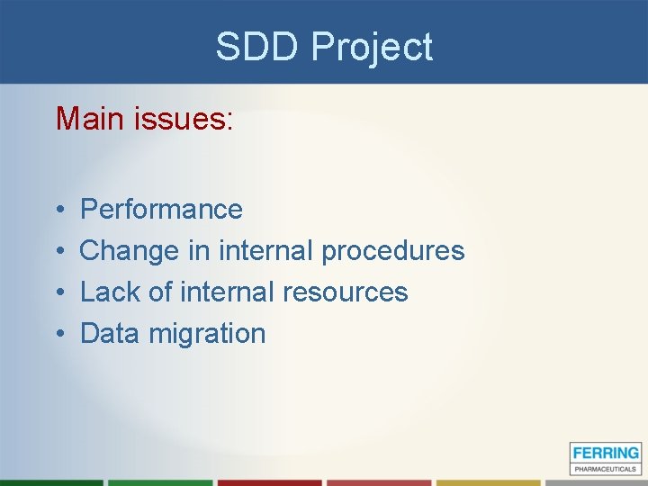 SDD Project Main issues: • • Performance Change in internal procedures Lack of internal